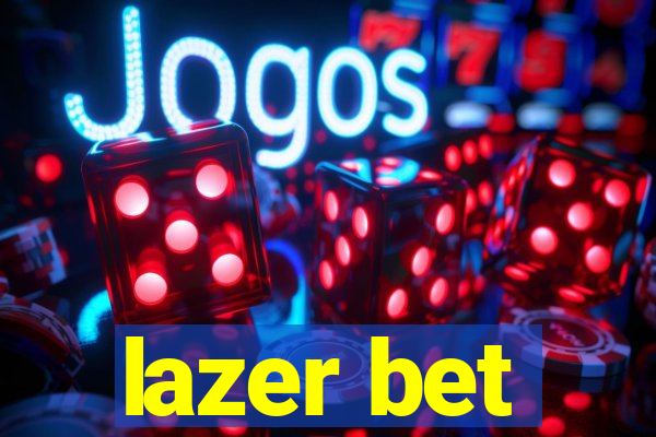 lazer bet